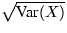 $\sqrt{\mbox{Var}(X)}$